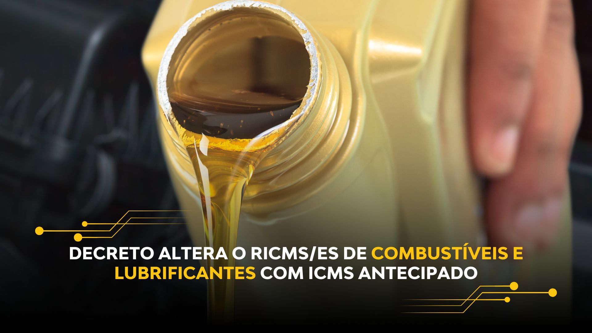 DECRETO ALTERA O RICMS/ES DE COMBUSTÍVEIS E LUBRIFICANTES COM ICMS ANTECIPADO