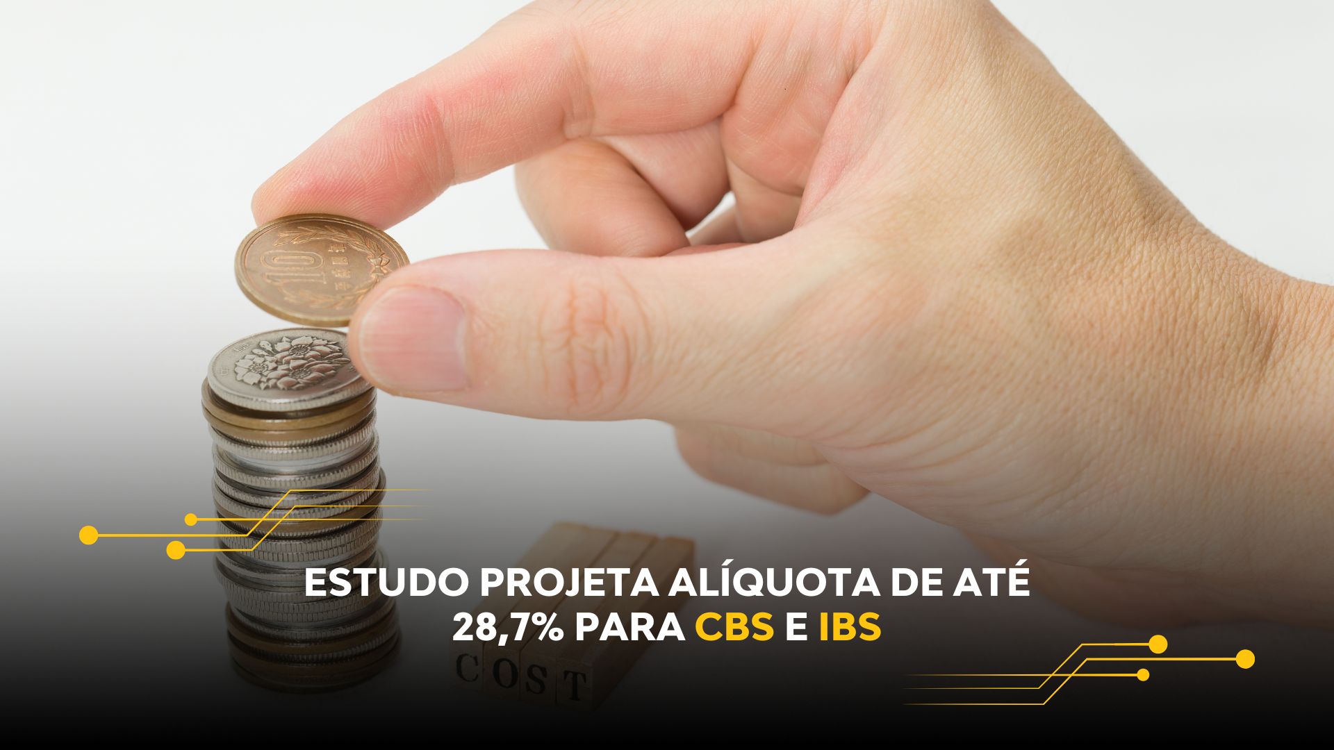 ESTUDO PROJETA ALÍQUOTA DE ATÉ 28,7% PARA CBS E IBS
