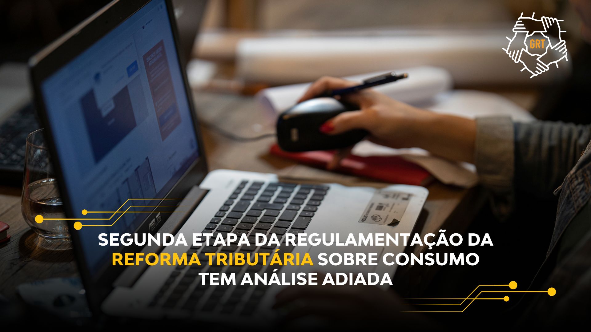 SEGUNDA ETAPA DA REGULAMENTAÇÃO DA REFORMA TRIBUTÁRIA SOBRE CONSUMO TEM ANÁLISE ADIADA