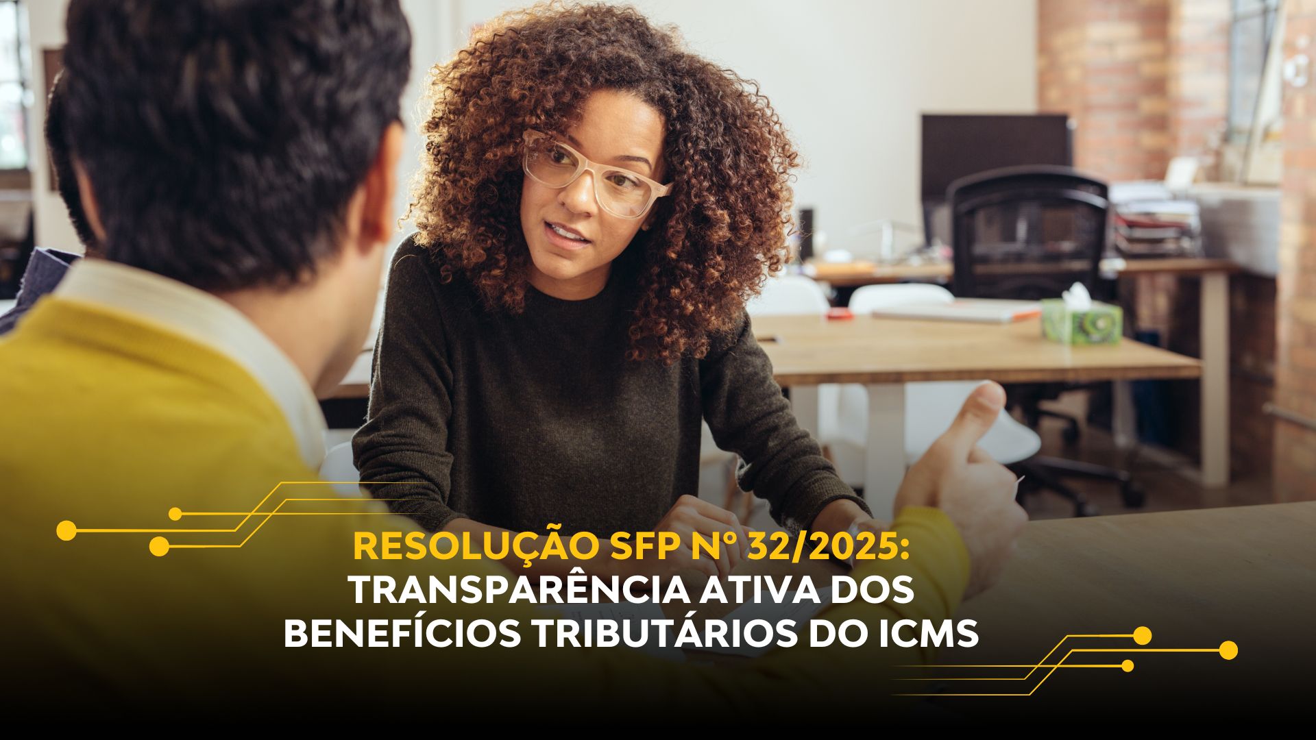 RESOLUÇÃO SFP Nº 32/2025: TRANSPARÊNCIA ATIVA DOS BENEFÍCIOS TRIBUTÁRIOS DO ICMS