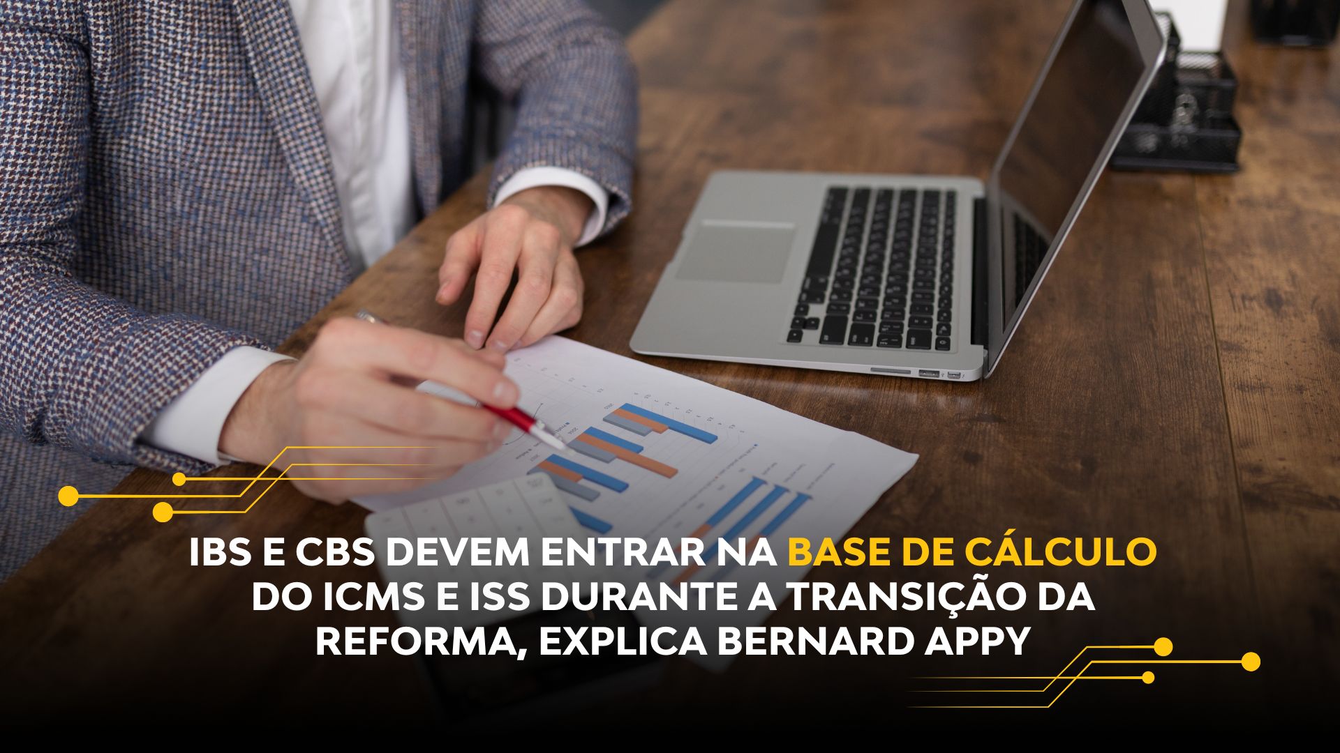 IBS E CBS DEVEM ENTRAR NA BASE DE CÁLCULO DO ICMS E ISS DURANTE A TRANSIÇÃO DA REFORMA, EXPLICA BERNARD APPY