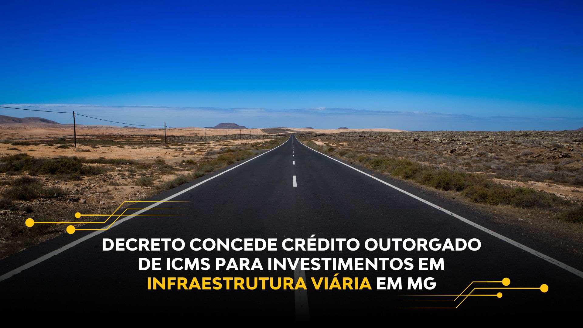 DECRETO CONCEDE CRÉDITO OUTORGADO DE ICMS PARA INVESTIMENTOS EM INFRAESTRUTURA VIÁRIA EM MG