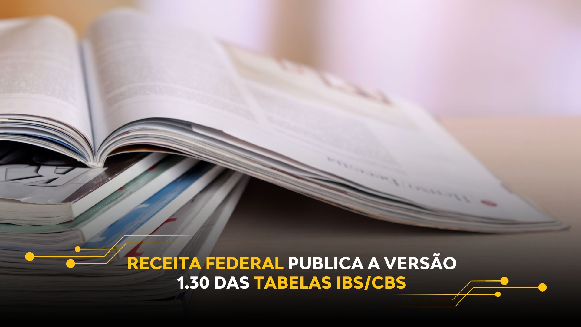 RECEITA FEDERAL PUBLICA A VERSÃO 1.30 DAS TABELAS IBS/CBS