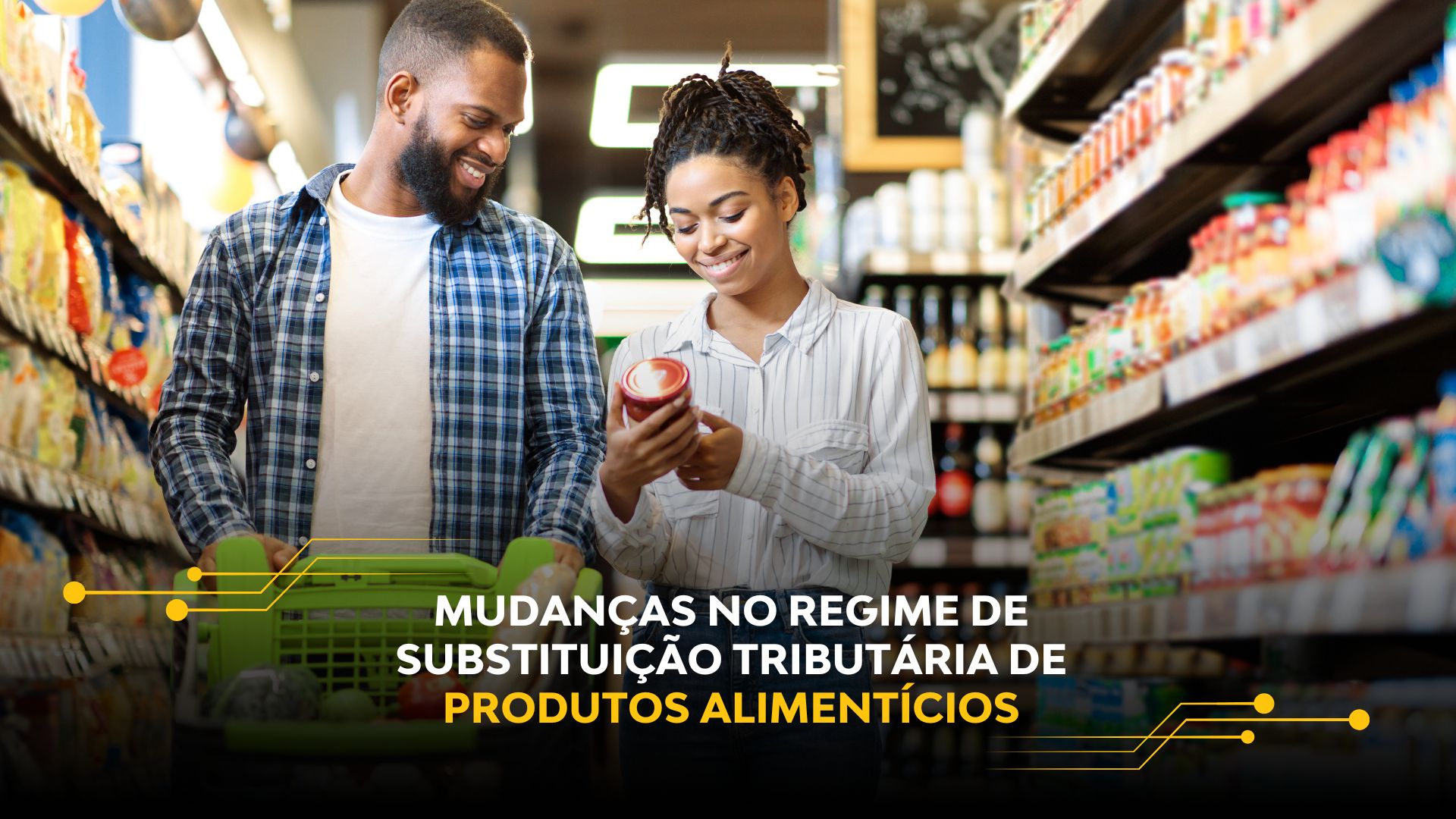 MUDANÇAS NO REGIME DE SUBSTITUIÇÃO TRIBUTÁRIA DE PRODUTOS ALIMENTÍCIOS