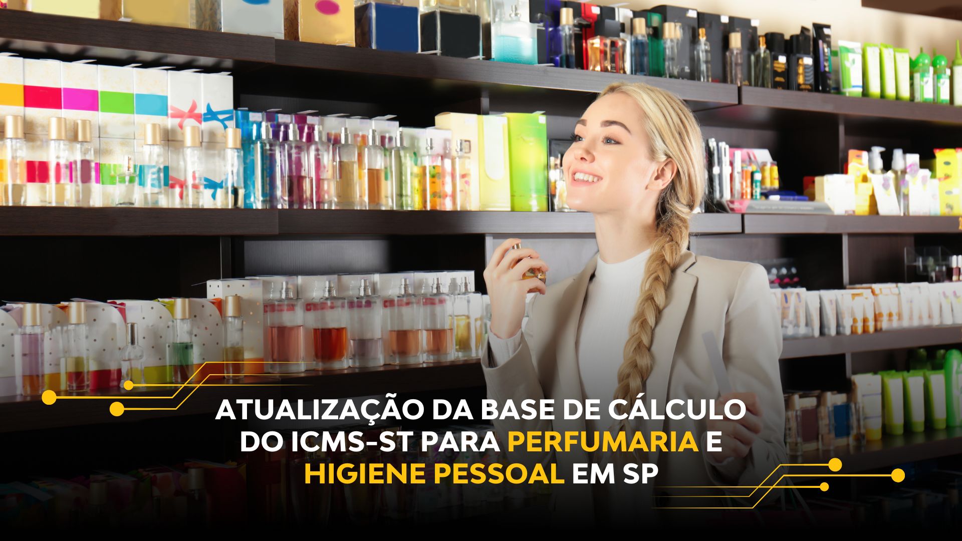 ATUALIZAÇÃO DA BASE DE CÁLCULO DO ICMS-ST PARA PERFUMARIA E HIGIENE PESSOAL EM SP