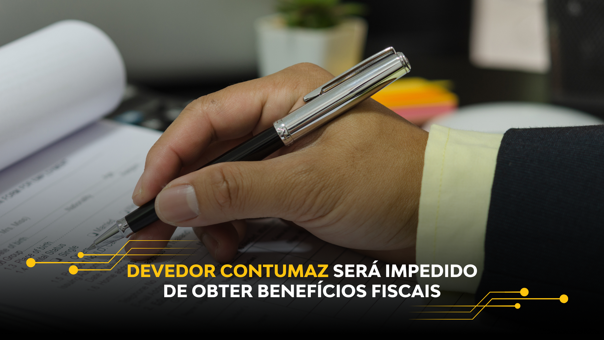 DEVEDOR CONTUMAZ SERÁ IMPEDIDO DE OBTER BENEFÍCIOS FISCAIS; SAIBA MAIS SOBRE O TEXTO APROVADO