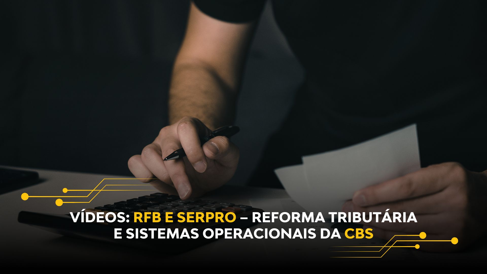 VÍDEOS: RFB E SERPRO – REFORMA TRIBUTÁRIA E SISTEMAS OPERACIONAIS DA CBS