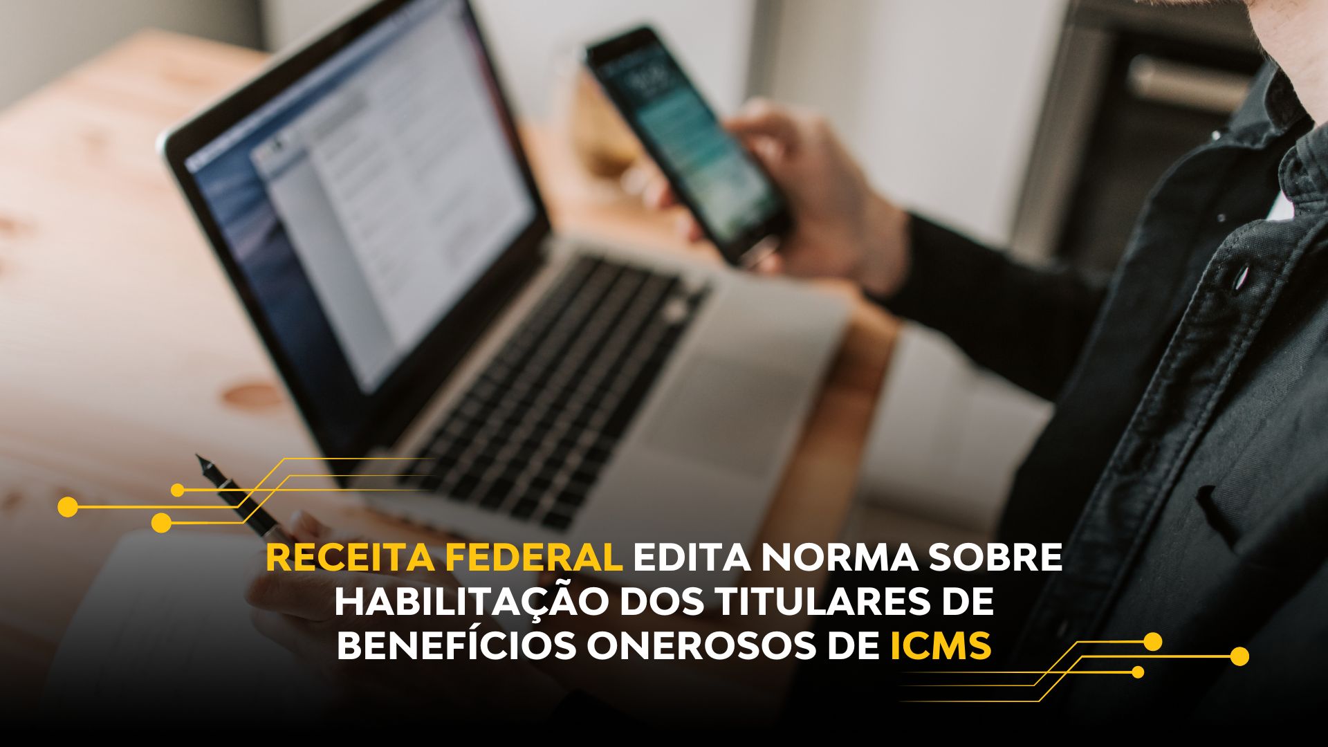 RECEITA FEDERAL EDITA NORMA SOBRE HABILITAÇÃO DOS TITULARES DE BENEFÍCIOS ONEROSOS DE ICMS
