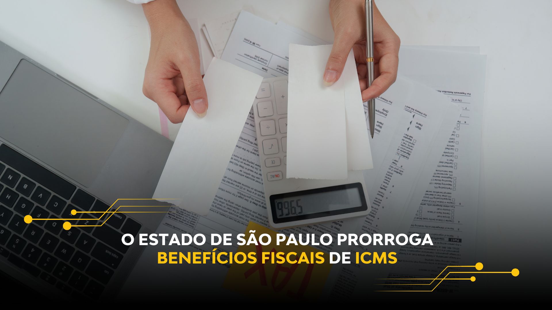 O ESTADO DE SÃO PAULO PRORROGA BENEFÍCIOS FISCAIS DE ICMS