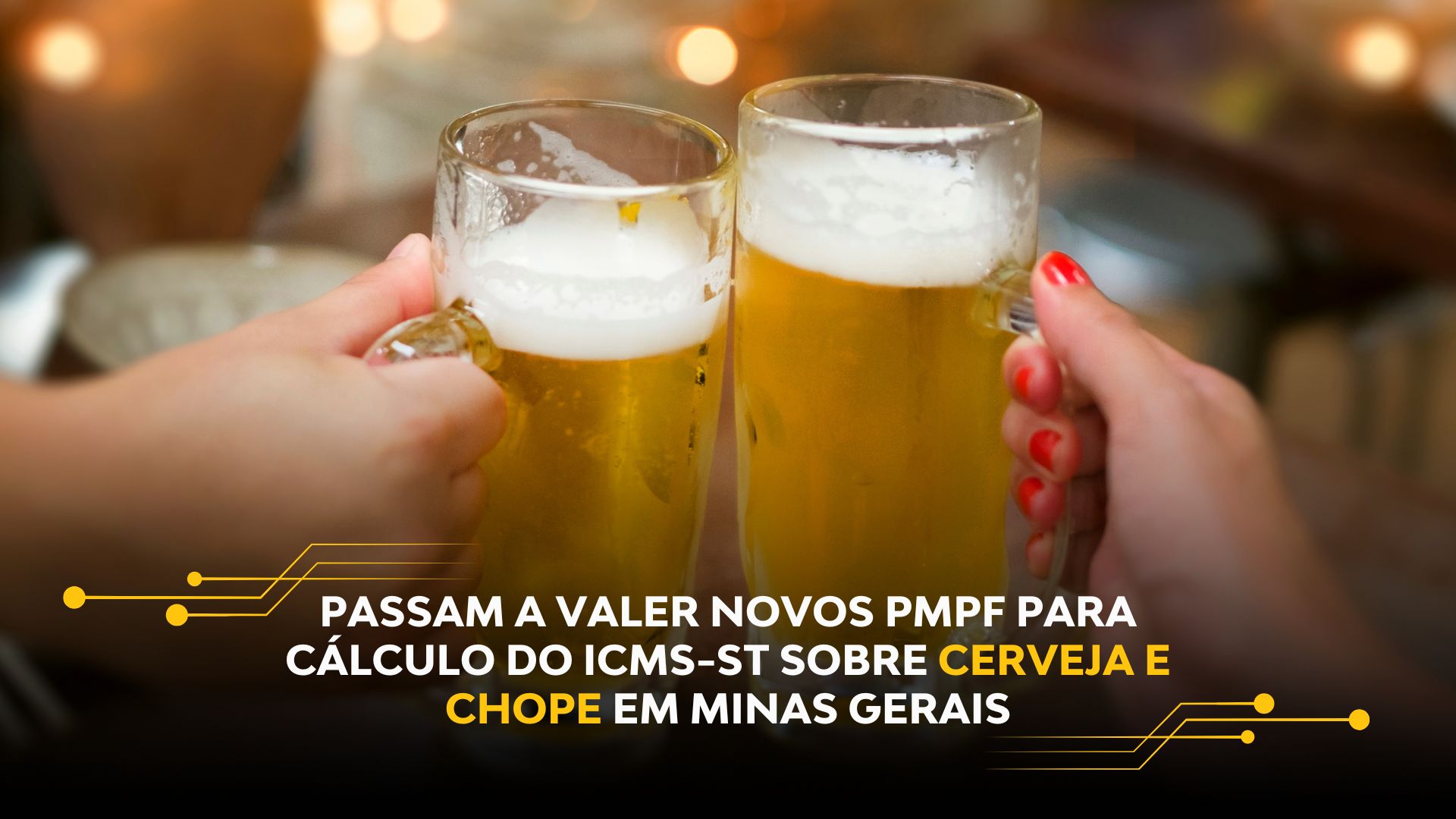 PASSAM A VALER NOVOS PMPF PARA CÁLCULO DO ICMS-ST SOBRE CERVEJA E CHOPE EM MINAS GERAIS
