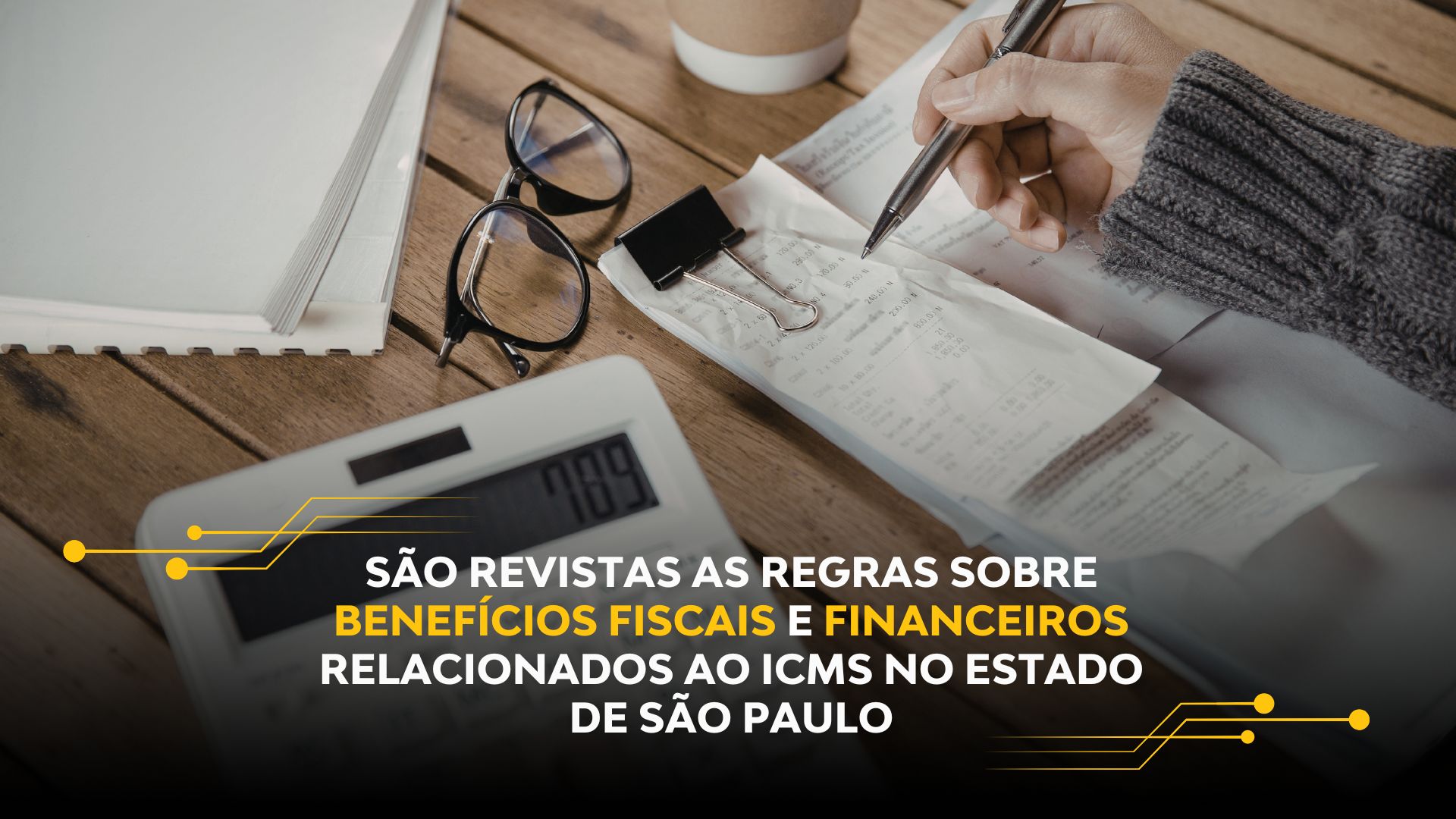 SÃO REVISTAS AS REGRAS SOBRE BENEFÍCIOS FISCAIS E FINANCEIROS RELACIONADOS AO ICMS NO ESTADO DE SÃO PAULO