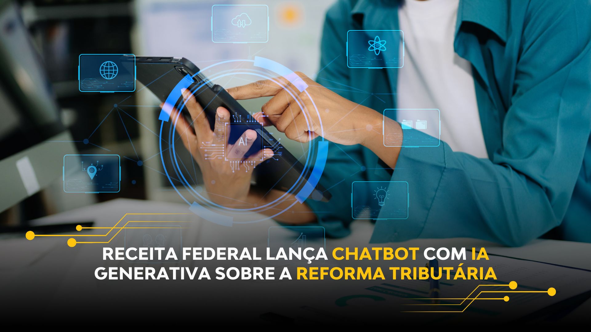 RECEITA FEDERAL LANÇA CHATBOT COM IA GENERATIVA SOBRE A REFORMA TRIBUTÁRIA