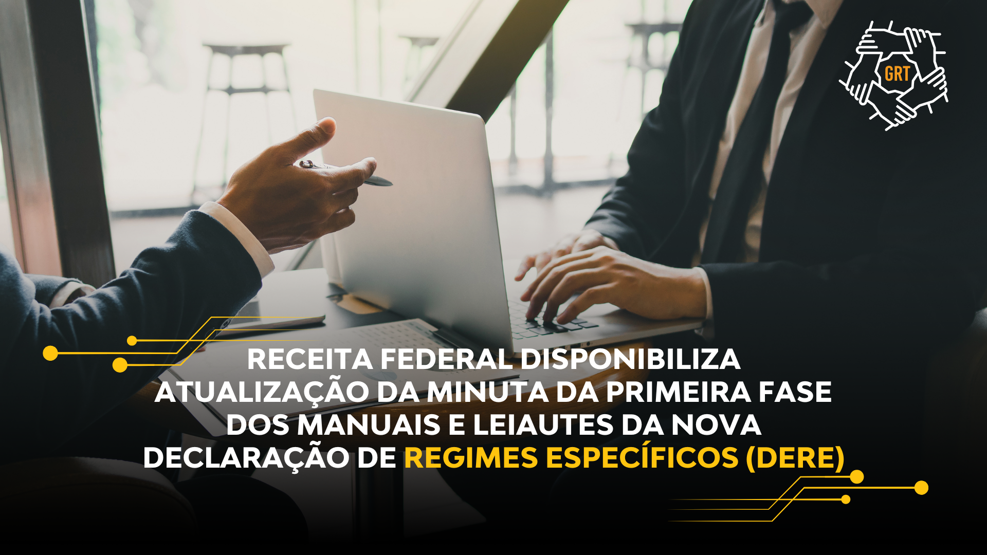 RECEITA FEDERAL DISPONIBILIZA ATUALIZAÇÃO DA MINUTA DA PRIMEIRA FASE DOS MANUAIS E LEIAUTES DA NOVA DECLARAÇÃO DE REGIMES ESPECÍFICOS (DERE)