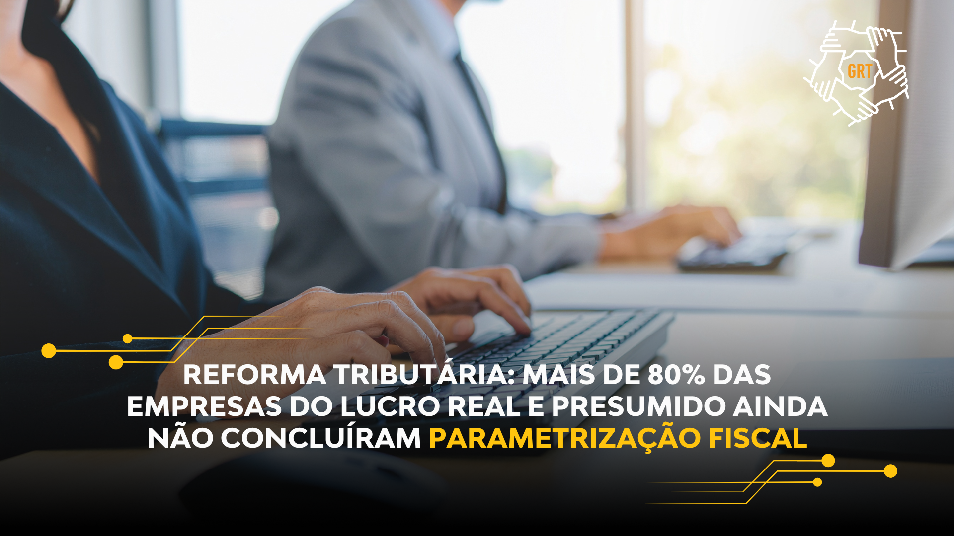 REFORMA TRIBUTÁRIA: MAIS DE 80% DAS EMPRESAS DO LUCRO REAL E PRESUMIDO AINDA NÃO CONCLUÍRAM PARAMETRIZAÇÃO FISCAL