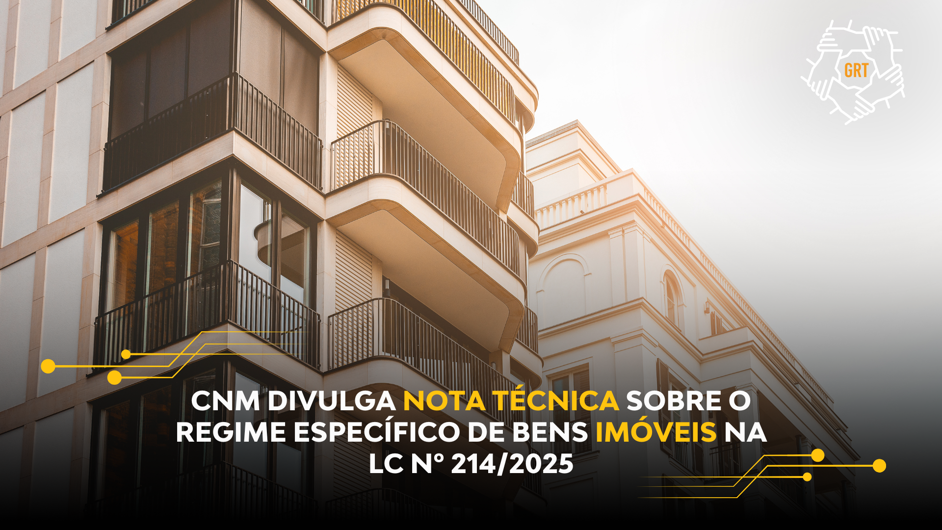 CNM DIVULGNOTA TÉCNICA SOBRE O REGIME ESPECÍFICO DE BENS IMÓVEISA  NA LC Nº 214/2025