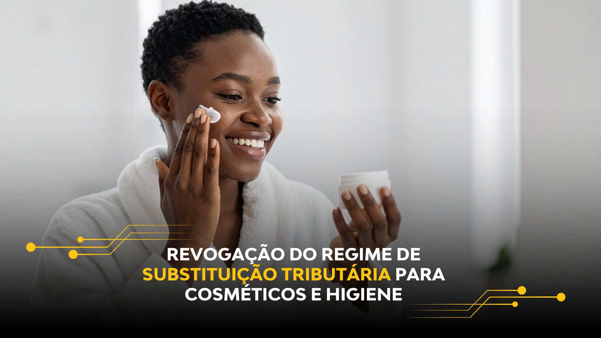 REVOGAÇÃO DO REGIME DE SUBSTITUIÇÃO TRIBUTÁRIA PARA COSMÉTICOS E HIGIENE