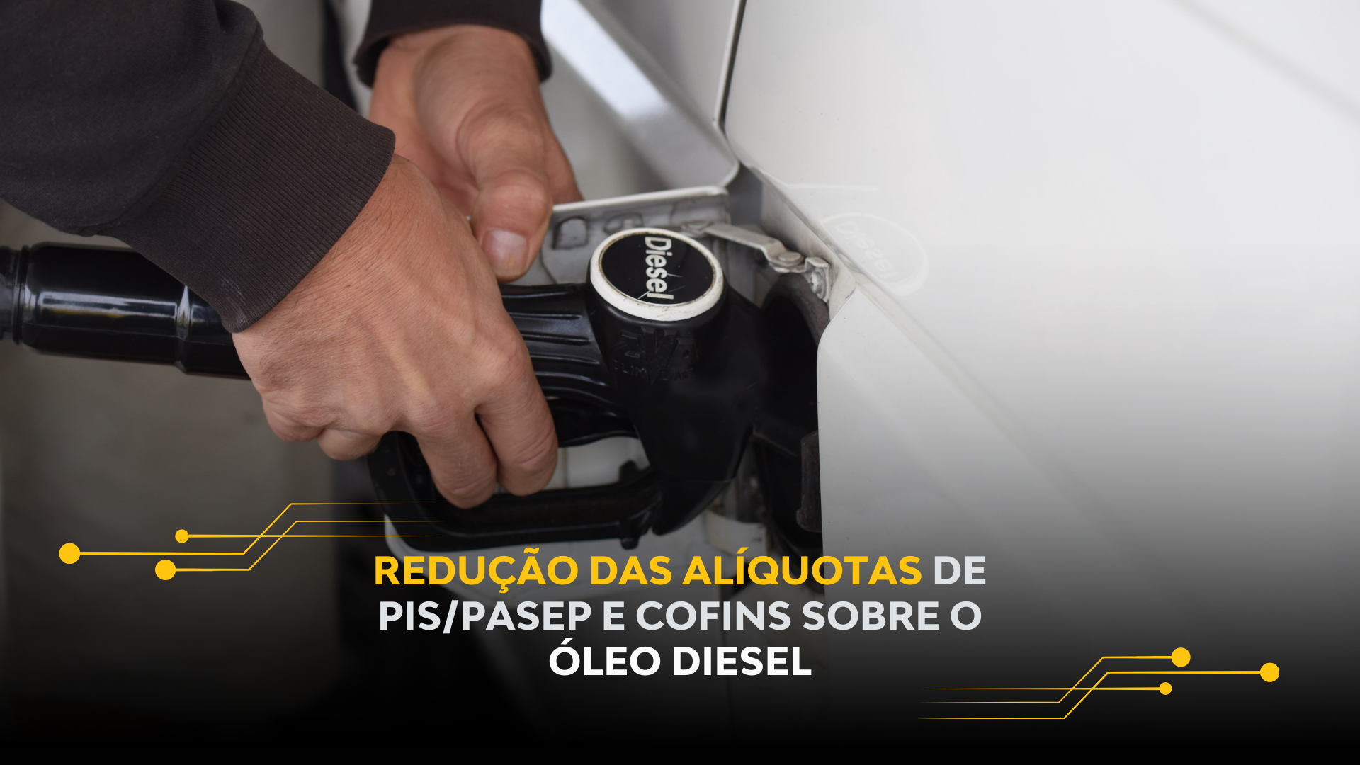 REDUÇÃO DAS ALÍQUOTAS DE PIS/PASEP E COFINS SOBRE O ÓLEO DIESEL