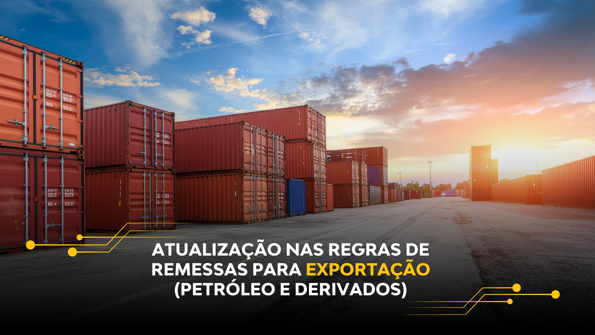 ATUALIZAÇÃO NAS REGRAS DE REMESSAS PARA EXPORTAÇÃO (PETRÓLEO E DERIVADOS)