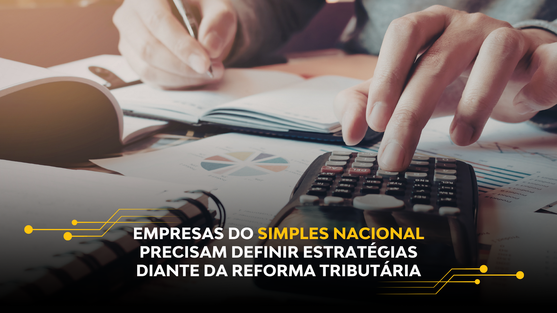EMPRESAS DO SIMPLES NACIONAL PRECISAM DEFINIR ESTRATÉGIAS DIANTE DA REFORMA TRIBUTÁRIA