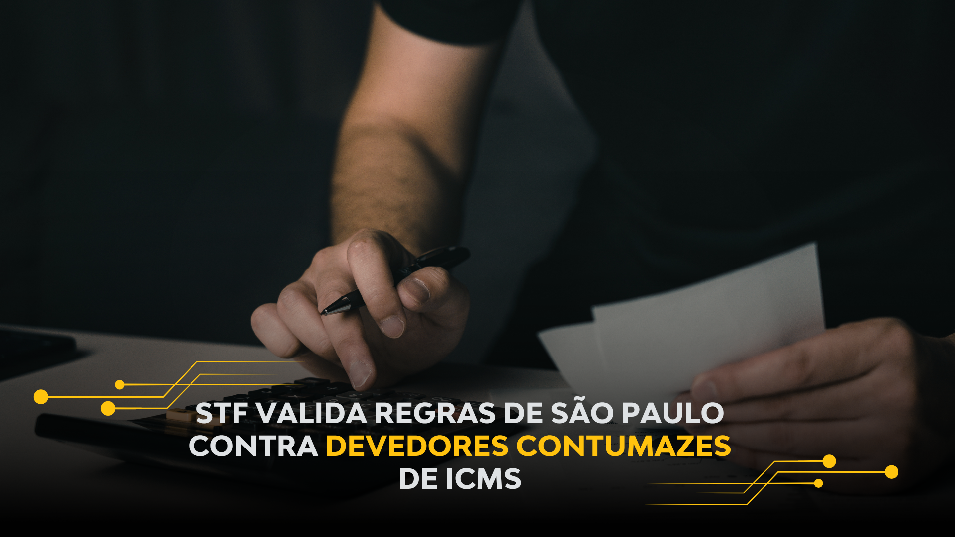 STF VALIDA REGRAS DE SÃO PAULO CONTRA DEVEDORES CONTUMAZES DE ICMS
