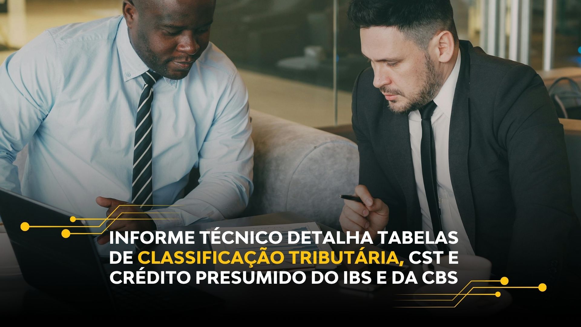 INFORME TÉCNICO DETALHA TABELAS DE CLASSIFICAÇÃO TRIBUTÁRIA, CST E CRÉDITO PRESUMIDO DO IBS E DA CBS