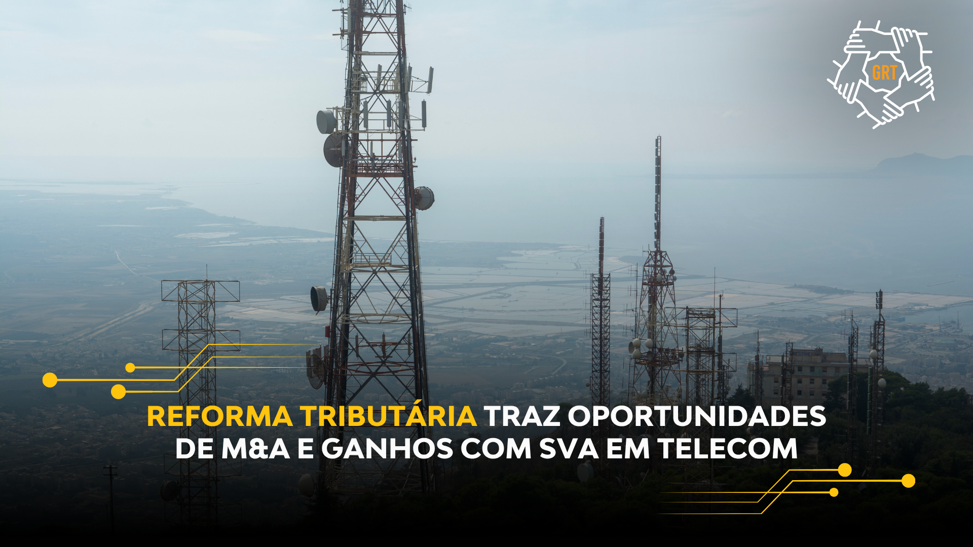 REFORMA TRIBUTÁRIA TRAZ OPORTUNIDADES DE M&A E GANHOS COM SVA EM TELECOM