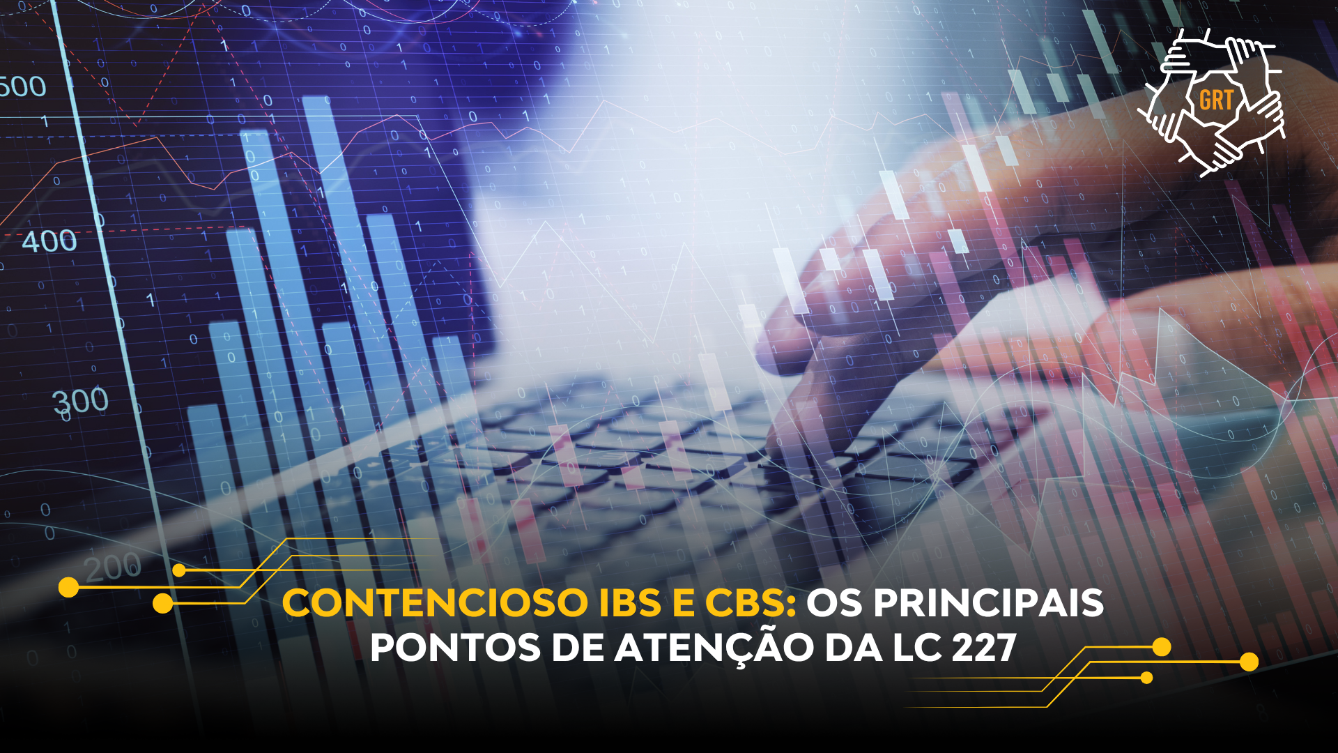 CONTENCIOSO IBS E CBS: OS PRINCIPAIS PONTOS DE ATENÇÃO DA LC 227