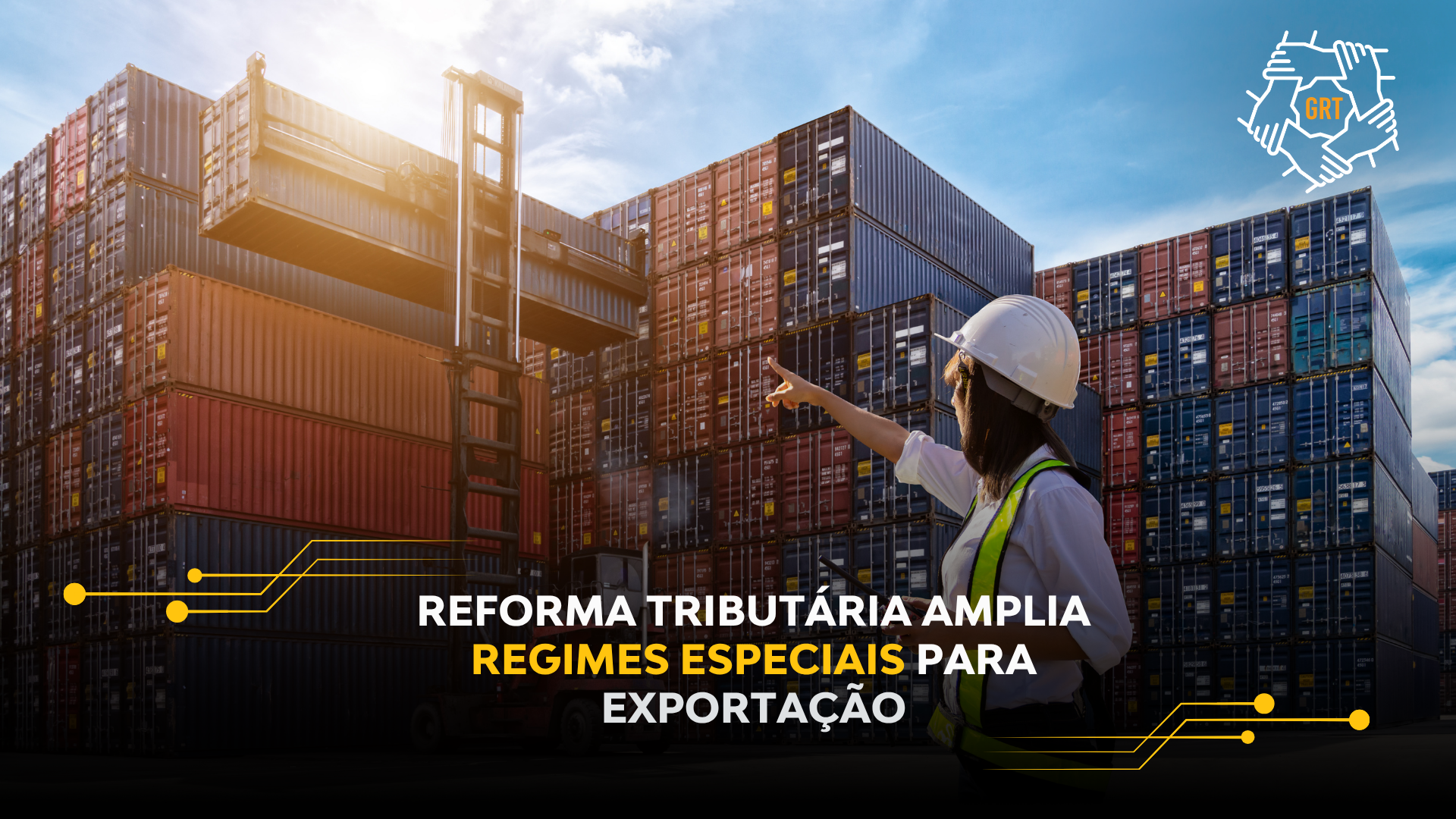 REFORMA TRIBUTÁRIA AMPLIA REGIMES ESPECIAIS PARA EXPORTAÇÃO