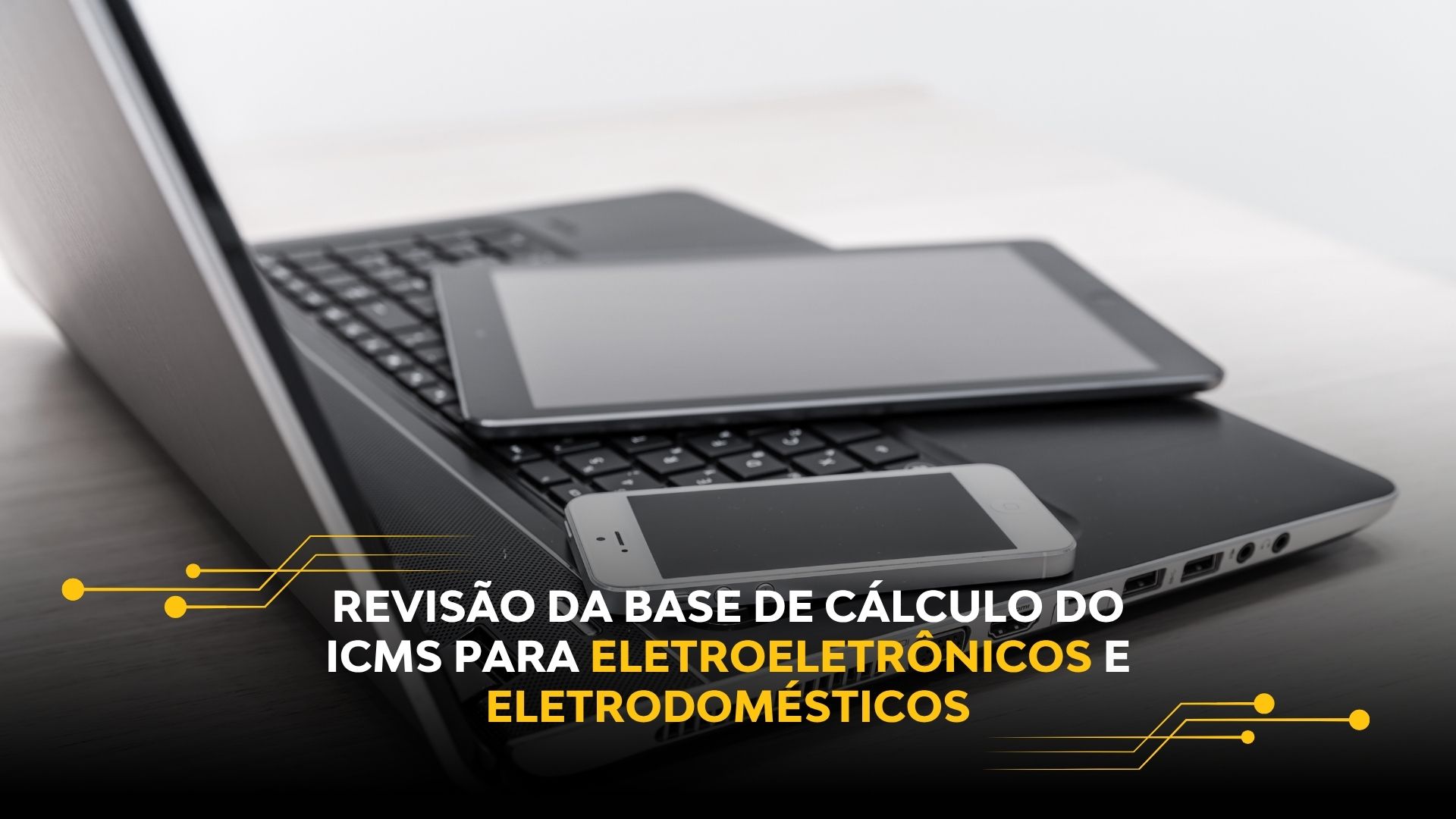 REVISÃO DA BASE DE CÁLCULO DO ICMS PARA ELETROELETRÔNICOS E ELETRODOMÉSTICOS