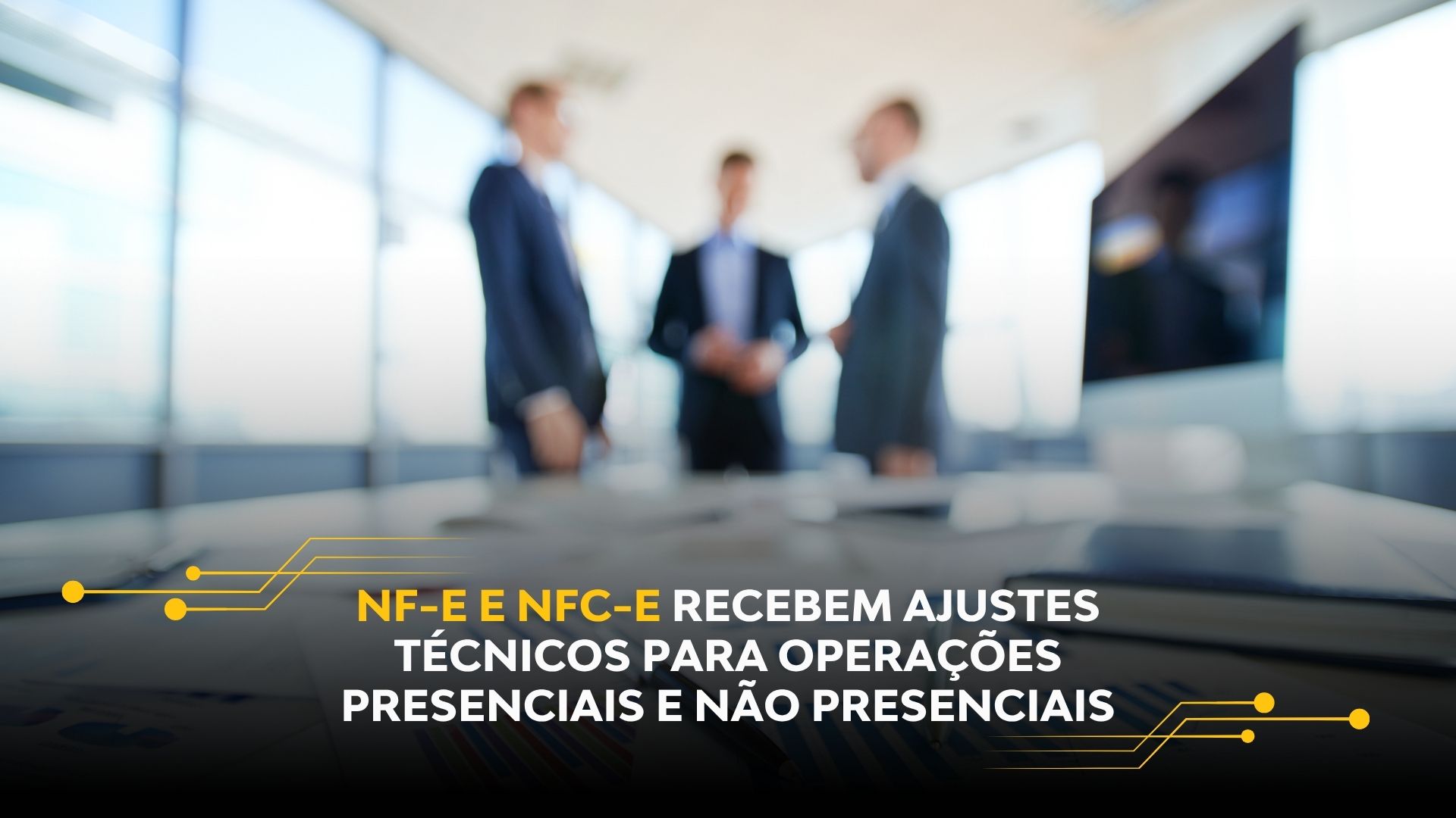 NF-E E NFC-E RECEBEM AJUSTES TÉCNICOS PARA OPERAÇÕES PRESENCIAIS E NÃO PRESENCIAIS