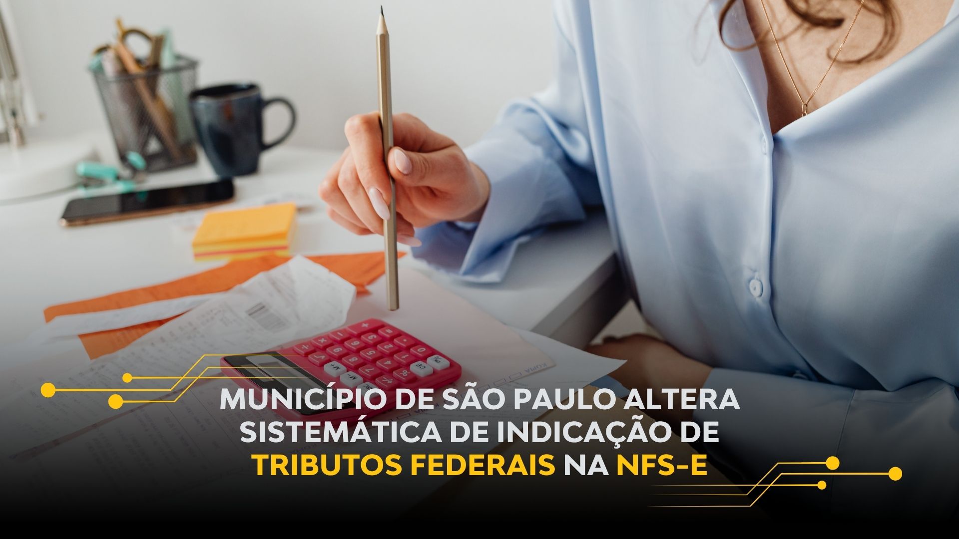 MUNICÍPIO DE SÃO PAULO ALTERA SISTEMÁTICA DE INDICAÇÃO DE TRIBUTOS FEDERAIS NA NFS-E