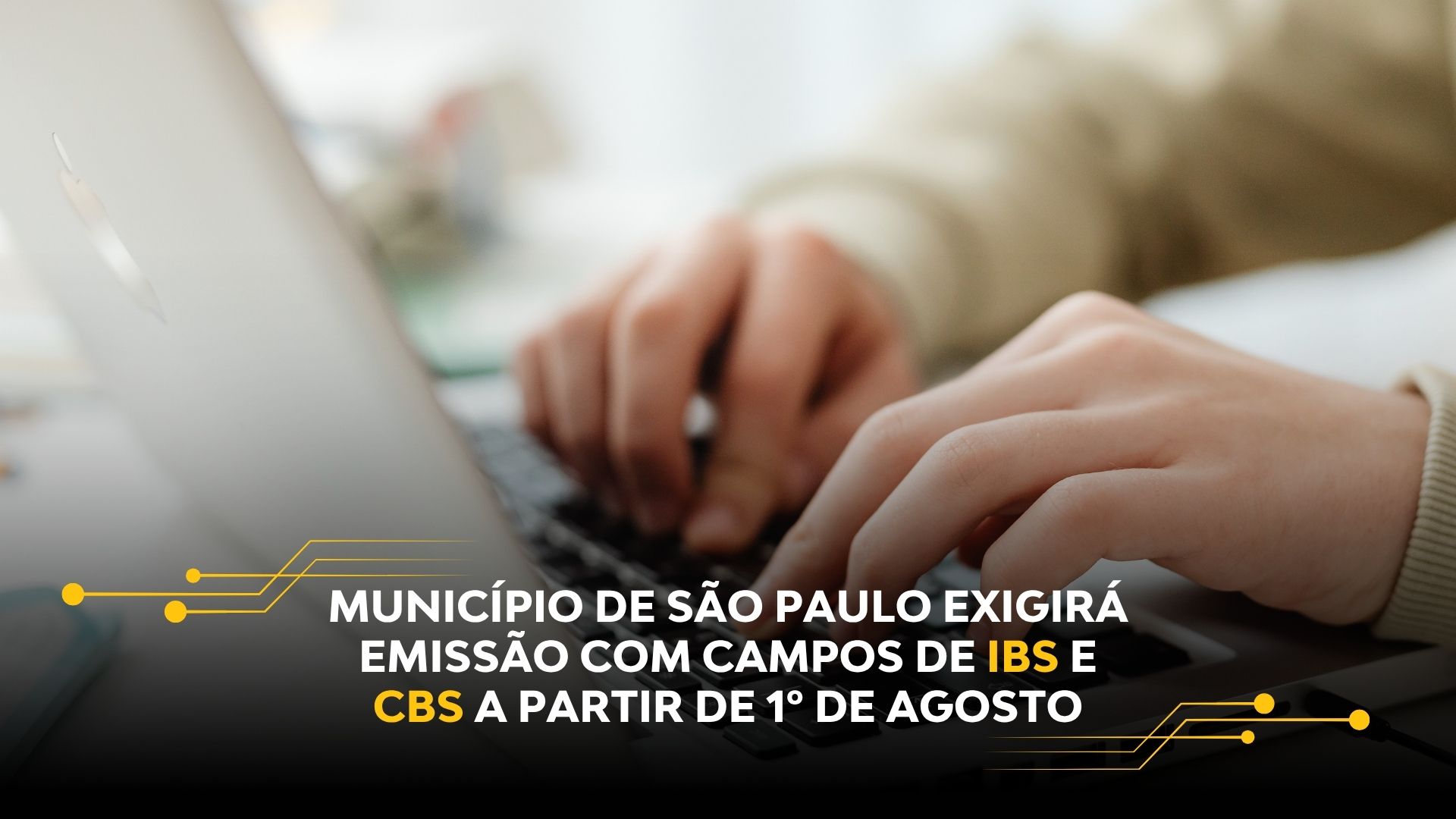 MUNICÍPIO DE SÃO PAULO EXIGIRÁ EMISSÃO COM CAMPOS DE IBS E CBS A PARTIR DE 1º DE AGOSTO
