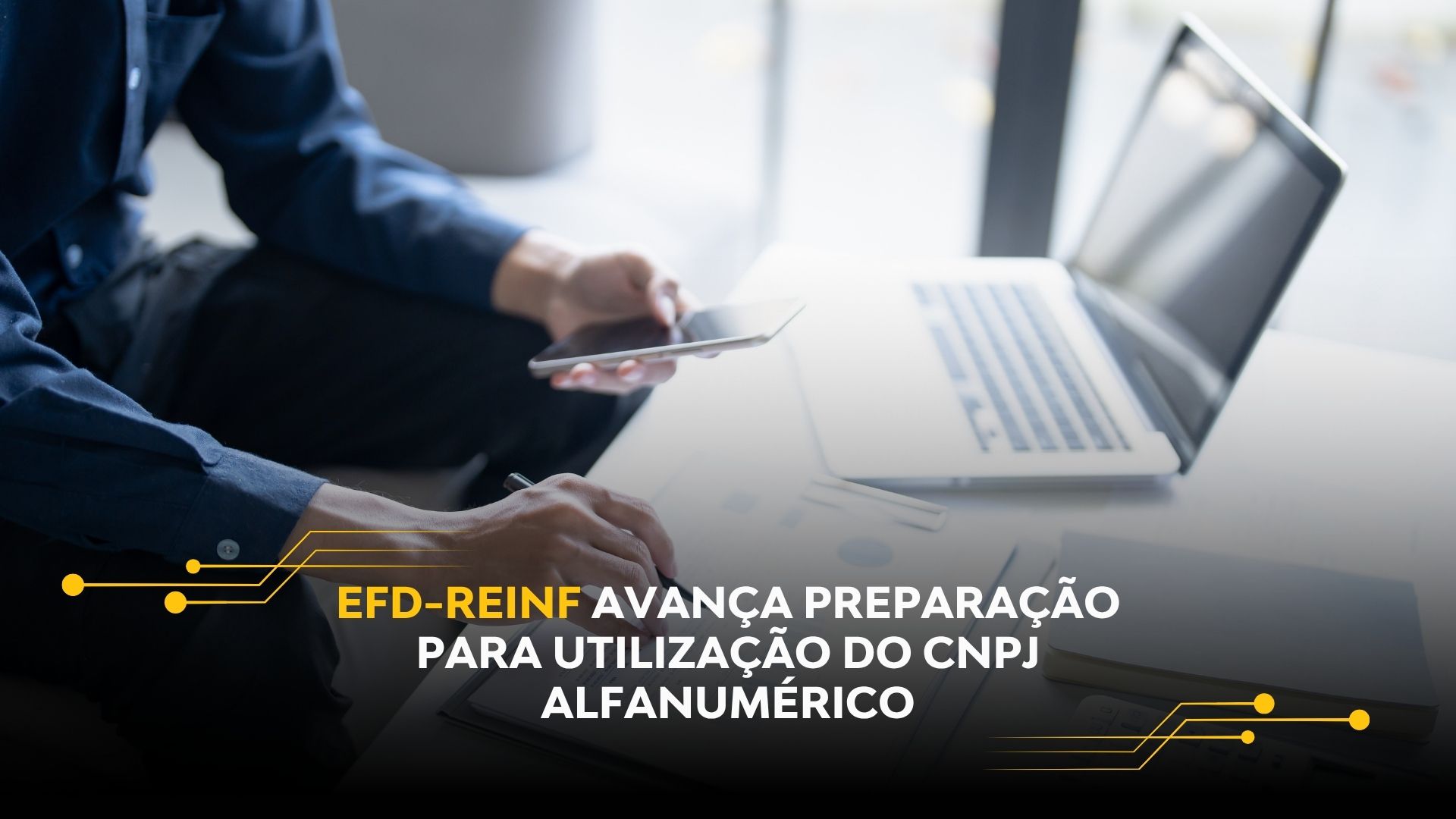 EFD-REINF AVANÇA PREPARAÇÃO PARA UTILIZAÇÃO DO CNPJ ALFANUMÉRICO